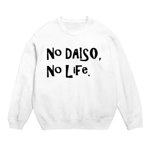 No DAISO, No LIFE. Crew Neck Sweatshirt