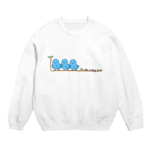 Like the singing birds Crew Neck Sweatshirt