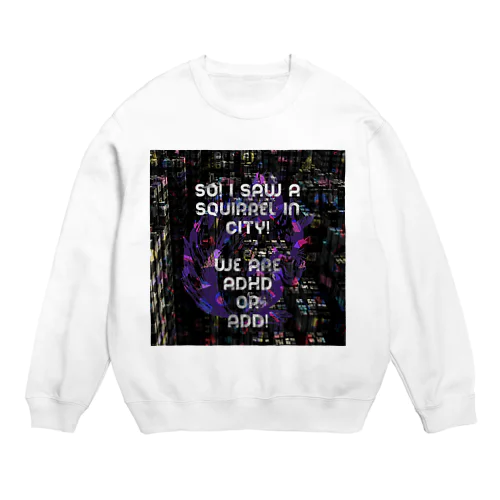 おもちゃの街（ADD・ADHD） Crew Neck Sweatshirt