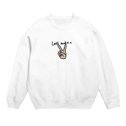 Let's make a peace sign Crew Neck Sweatshirt