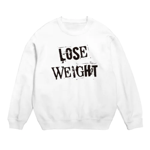 LOSE WEIGHT Crew Neck Sweatshirt