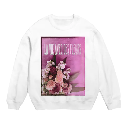 花のある暮らし(フランス語) Crew Neck Sweatshirt