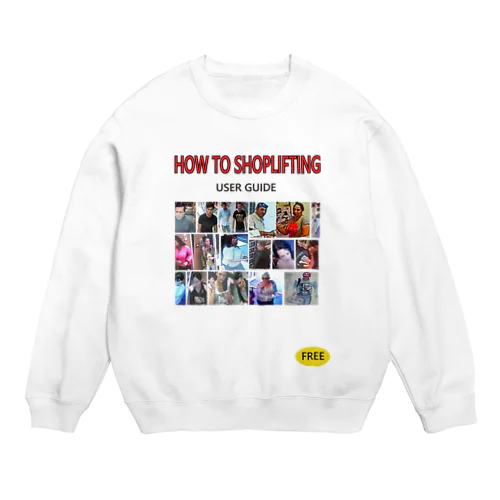 HOW TO SHOPLIFTING Crew Neck Sweatshirt