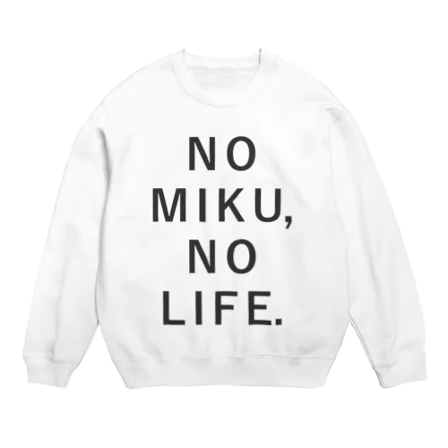 NO MIKU, NO LIFE. Crew Neck Sweatshirt