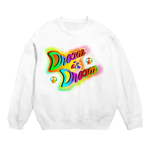 ダサキレh.t. Dream is Dream  Crew Neck Sweatshirt