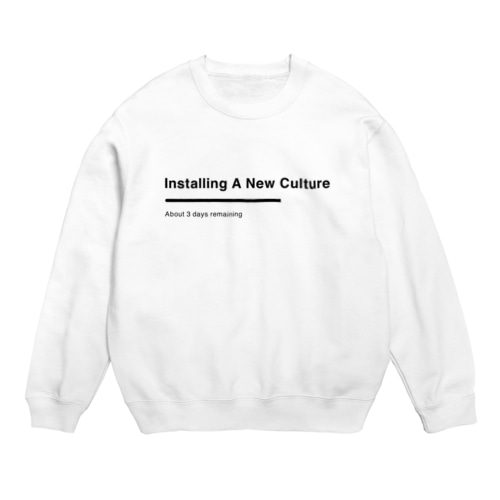 Installing A New Culture Crew Neck Sweatshirt