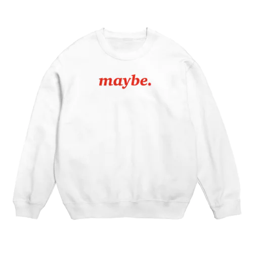 maybe. Crew Neck Sweatshirt