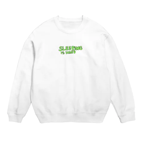 SLEEPING IS HARD Crew Neck Sweatshirt