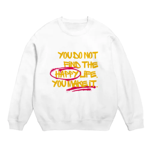 MAKE HAPPY LIFE Crew Neck Sweatshirt