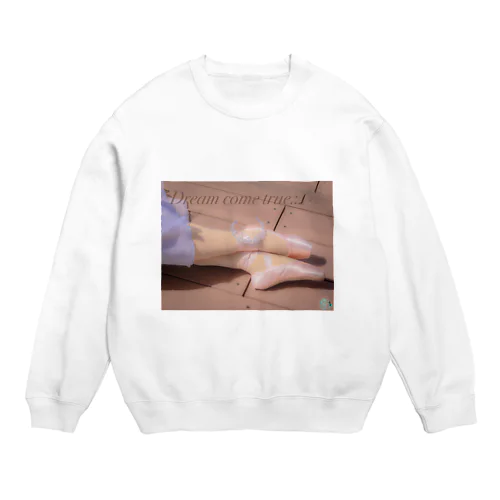 Dream come true  Crew Neck Sweatshirt