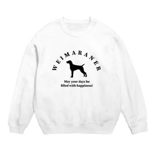 ワイマラナー 　happiness!　【One:Happiness】 Crew Neck Sweatshirt