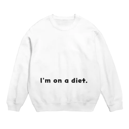 I'm on a diet. Crew Neck Sweatshirt