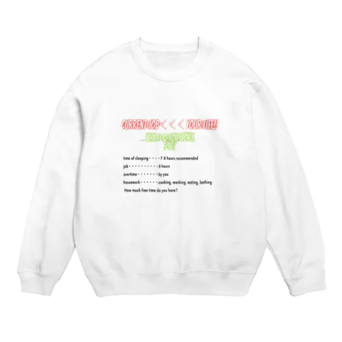 your daily life time「あなたの日常の時間」 Crew Neck Sweatshirt