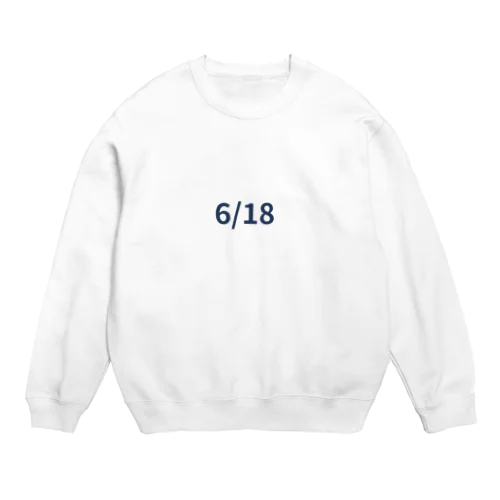 日付グッズ　6/18バージョン Crew Neck Sweatshirt