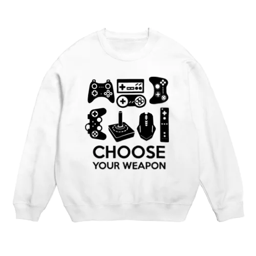 Choose your weapon Crew Neck Sweatshirt