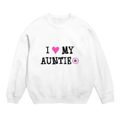 I love my auntie＝アイ ラブ オバ（伯母・伯母） Crew Neck Sweatshirt