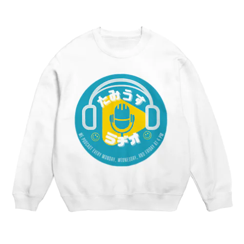 たみうすラヂオ　正式オリジナルグッズ Crew Neck Sweatshirt