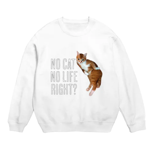 NO CAT NO LIFE RIGHT？【A】 スウェット