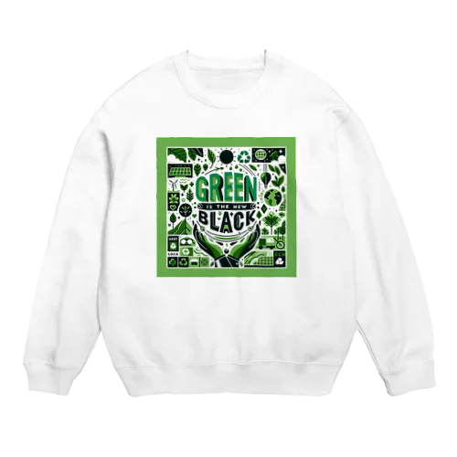 Green is the New Black Crew Neck Sweatshirt