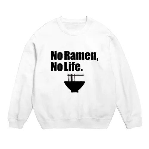No Ramen, No Life. Crew Neck Sweatshirt