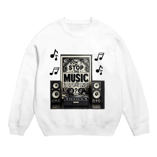 ドントストップミュージック Crew Neck Sweatshirt