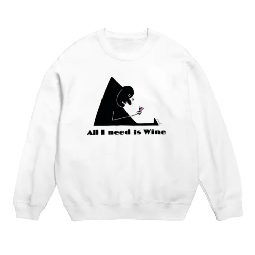 All I need is Wine Crew Neck Sweatshirt