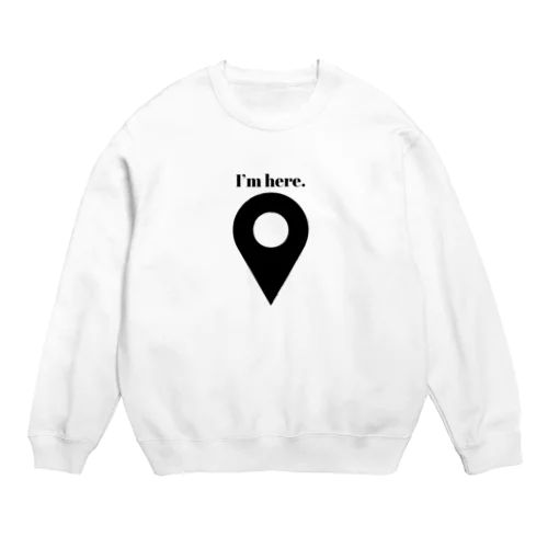 I’ｍ here. Crew Neck Sweatshirt