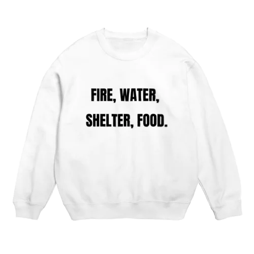 Fire, water, shelter, food.（貴重なタンパク源） Crew Neck Sweatshirt