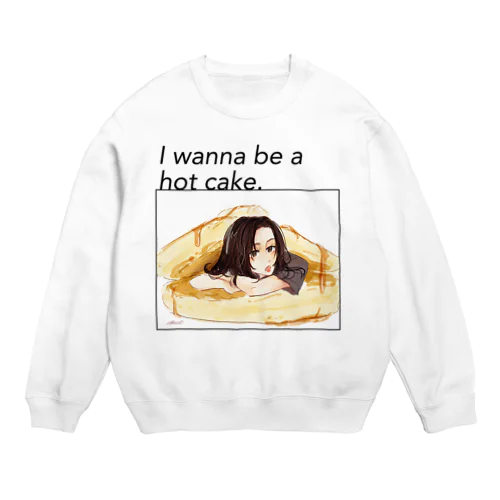 ホットケーキになりたいちゃん Crew Neck Sweatshirt