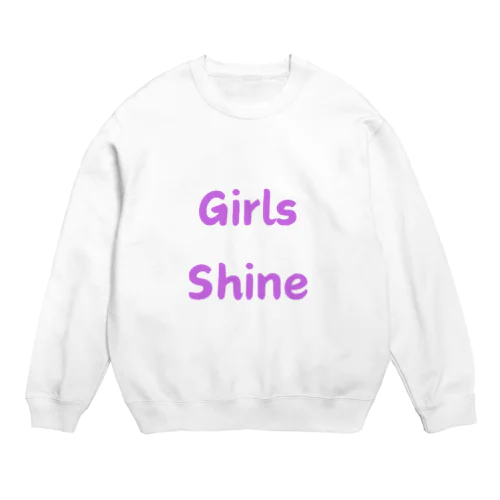 Girls Shine-女性が輝くことを表す言葉 Crew Neck Sweatshirt