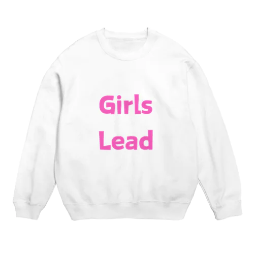 Girls Lead-女性のリーダーシップを後押しする言葉 スウェット