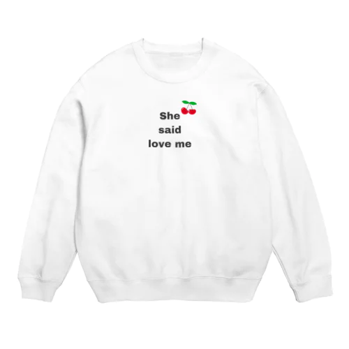 shesaidloveme Crew Neck Sweatshirt