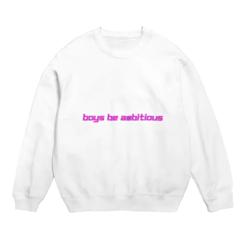 少年よ大志を抱け Crew Neck Sweatshirt