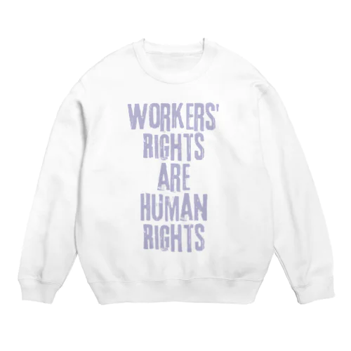 Workers' Rights are Human Rights Crew Neck Sweatshirt