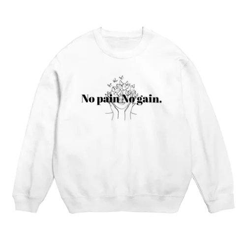 No pain No gain. Crew Neck Sweatshirt