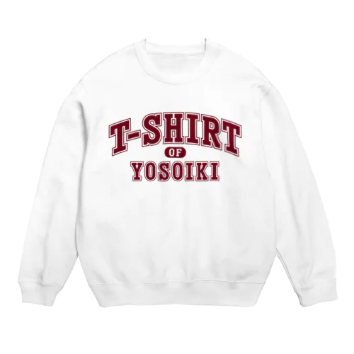 よそいきのTシャツ エンジ色 Crew Neck Sweatshirt