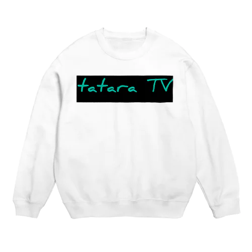tataraTVオリジナルグッズ Crew Neck Sweatshirt
