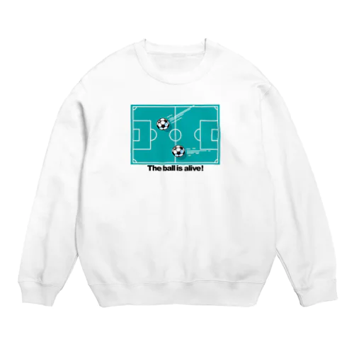 THE BALL IS ALIVE! Crew Neck Sweatshirt