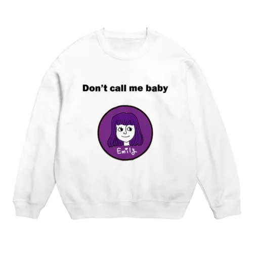 Don't call me baby Crew Neck Sweatshirt