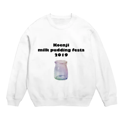 高円寺ミルクプリンフェスタ2019 Crew Neck Sweatshirt