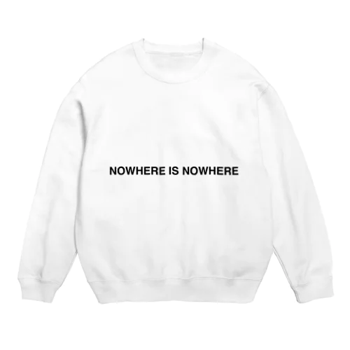 NOWHERE IS NOWHERE スウェット