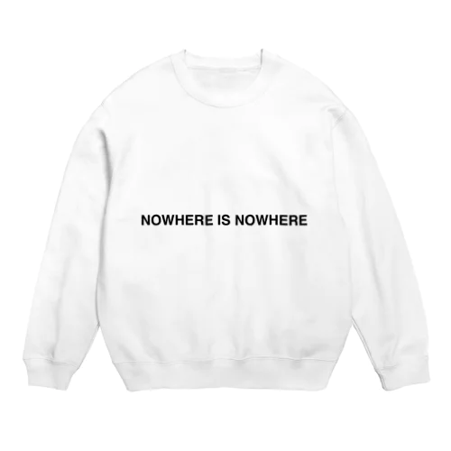 NOWHERE IS NOWHERE Crew Neck Sweatshirt