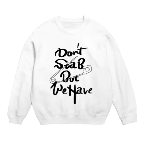 Don’t Stab But We Have Crew Neck Sweatshirt