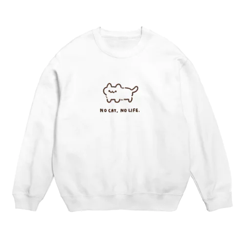 NO CAT, NO LIFE. Crew Neck Sweatshirt