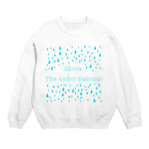 Share The Rainy Season! Crew Neck Sweatshirt