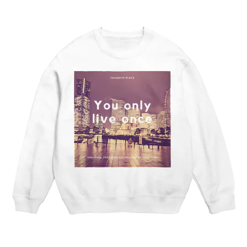 You only live once Crew Neck Sweatshirt