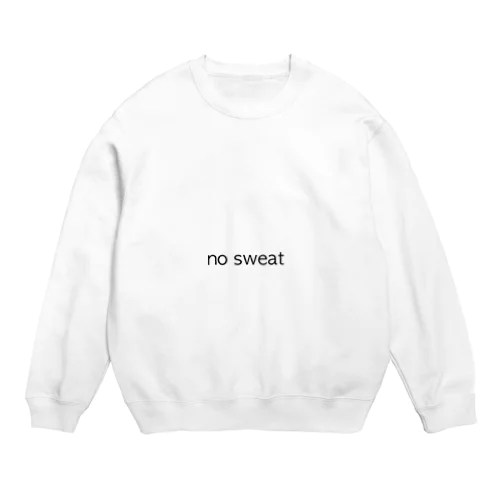 no sweat Crew Neck Sweatshirt