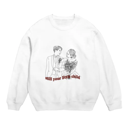 still your little child Crew Neck Sweatshirt