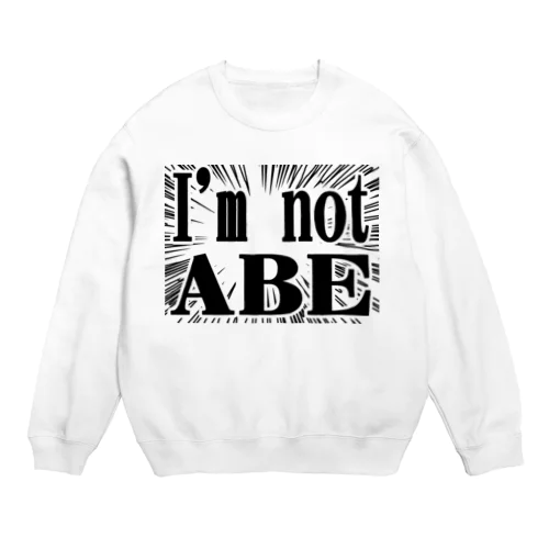 I'm not ABE Crew Neck Sweatshirt