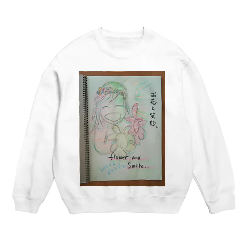 お花と笑顔のパワー Crew Neck Sweatshirt